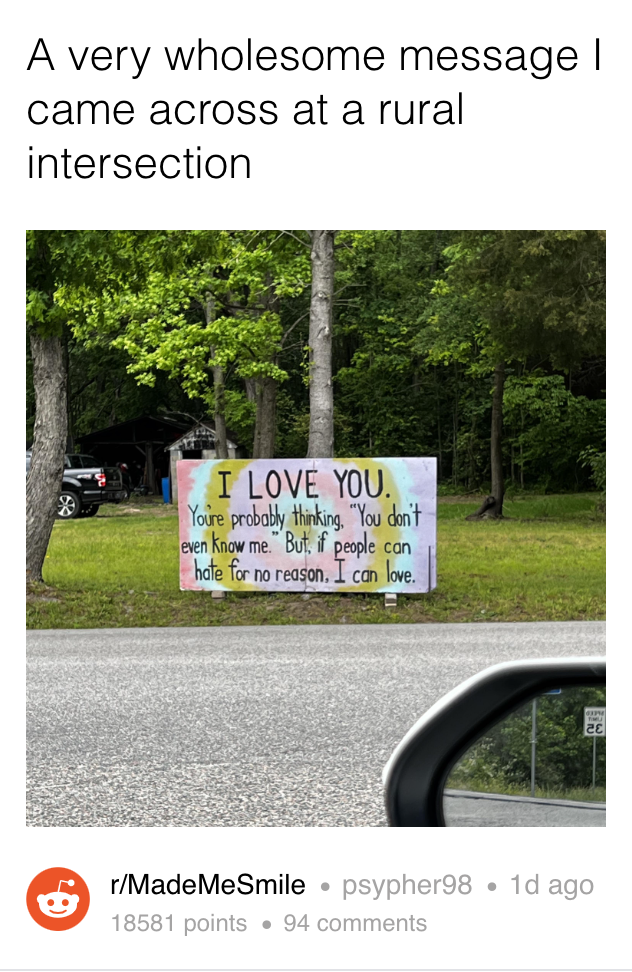 A sign on a public road that says &quot;I love you, if people can hate for no reason, I can love&quot;