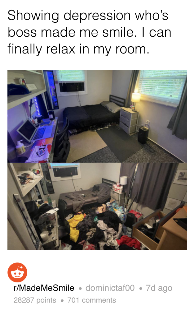 Someone saying they &quot;showed depression who&#x27;s boss&quot; with pictures before and after cleaning their previously very messy room