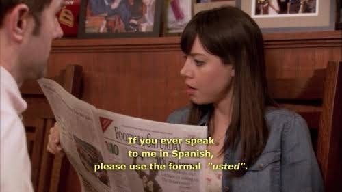 a character saying, &quot;If you ever speak to me in Spanish, please use the formal usted&quot;