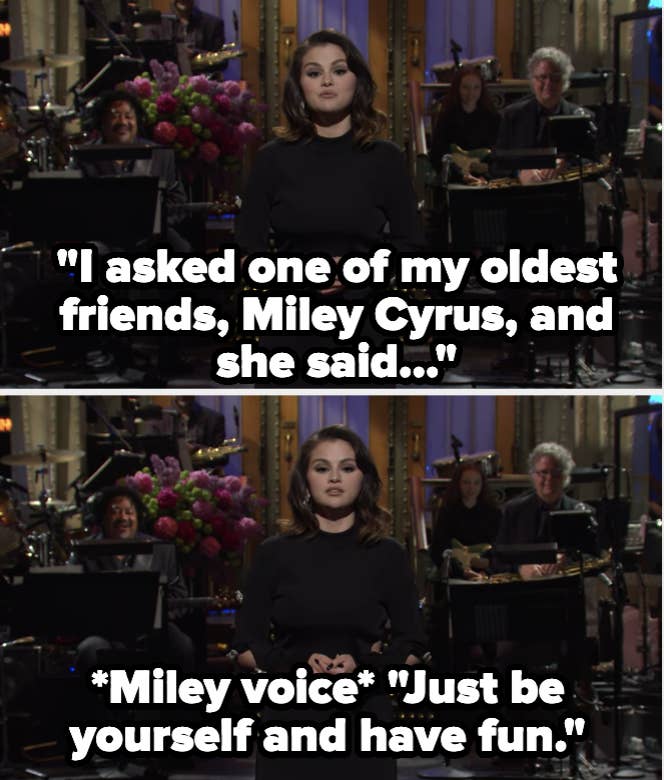 Selena Gomez saying, &quot;I asked one of my oldest friends, Miley Cyrus, and she said... *Miley voice* &#x27;Just be yourself and have fun.&#x27;&quot;