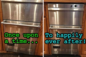 L: a reviewer photo of a smudgy stainless steel dishwasher with text reading "Once upon a time...", R: a reviewer photo of the same dishwasher now clean and text reading "To happily ever after!"