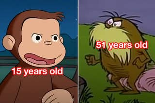 Curious George with the caption 15 years old and The Lorax with the caption 51 years old
