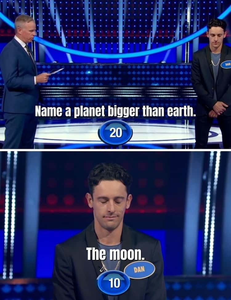 name a bigger planet than the earth and contestant says the moon