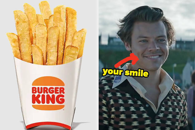 On the left, some Burger King fries, and on the right, Harry Styles smiling in the Adore You music video with an arrow pointing to his smile and your smile typed next to it