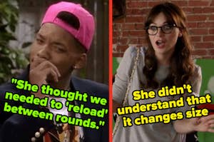 will smith confused captioned "She thought we needed to 'reload' between rounds" and jess on new girl looking shocked captioned "She didn't understand that it changes size"