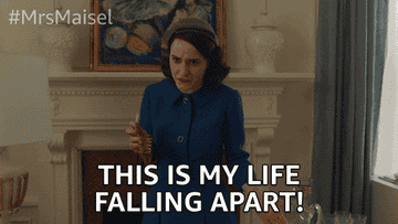 gif of mrs. maisel saying &quot;this is my life falling apart!&quot; from marvelous mrs. maisel