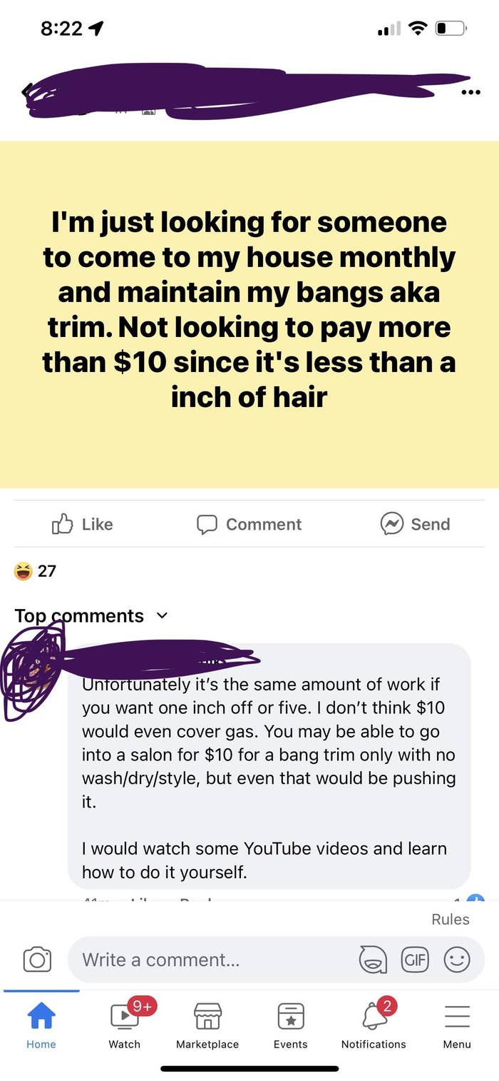 Comment thread ending with, &quot;Unfortunately it&#x27;s the same amount of work if you want one inch off or five. I don&#x27;t think $10 would even cover gas. you may be able to go into a salon for $10 for a bang trim only with no wash/dry/style.&quot;