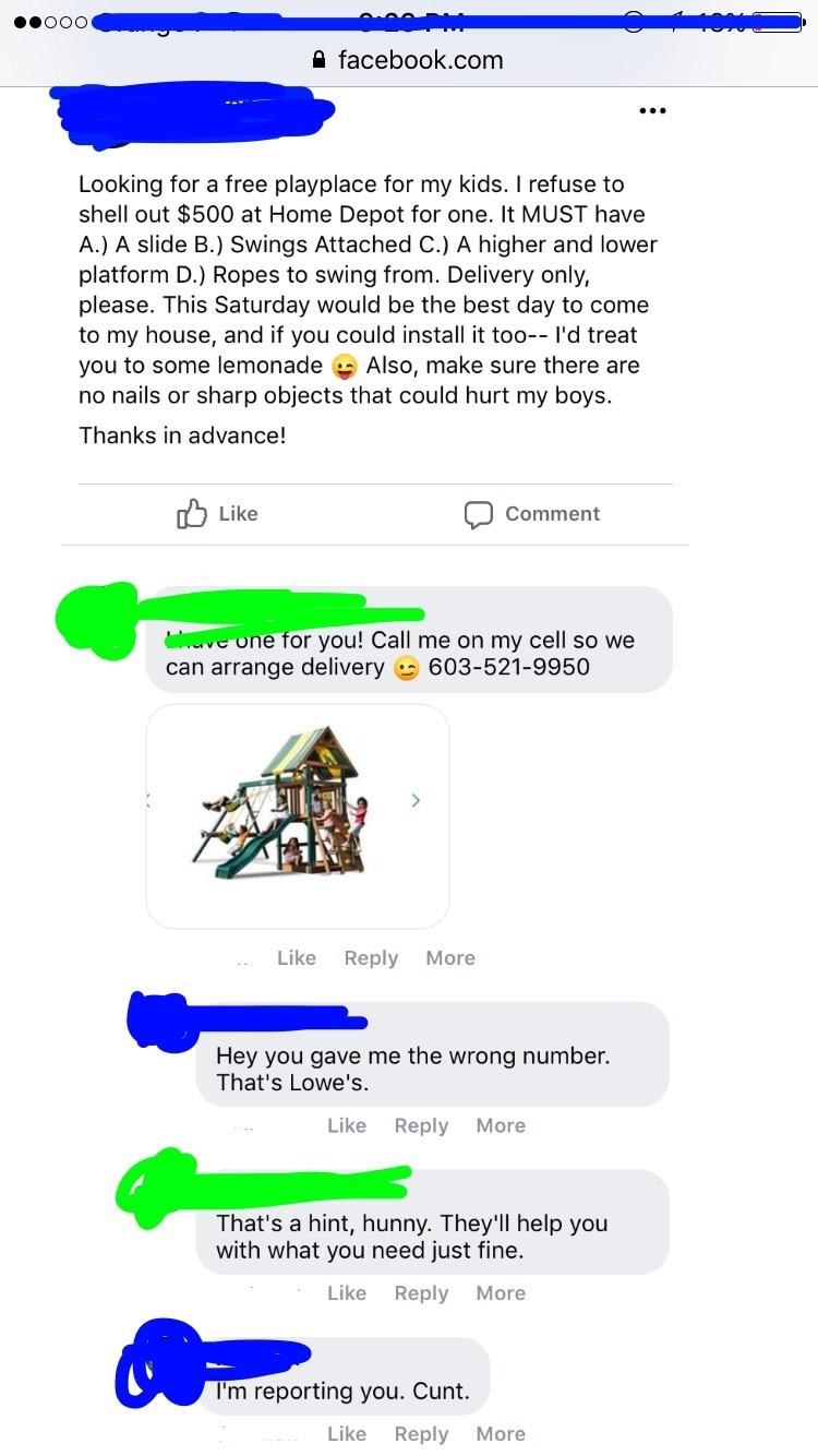 Comment thread which includes, &quot;Hey you gave me the wrong number. That&#x27;s Lowe&#x27;s.&quot; &quot;That&#x27;s a hint, hunny. They&#x27;ll help you with what you need just fine.&quot; &quot;I&#x27;m reporting you. Cunt.&quot;