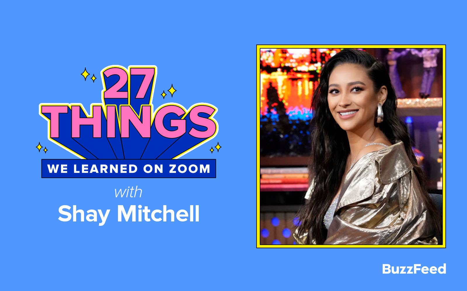 27 things we learned on Zoom with Shay Mitchell