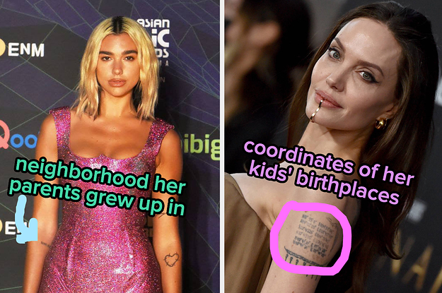 Dua Lipa has a tattoo of the neighborhood her parents grew up in, and Angelina Jolie has the coordinates of her kids' birthplaces