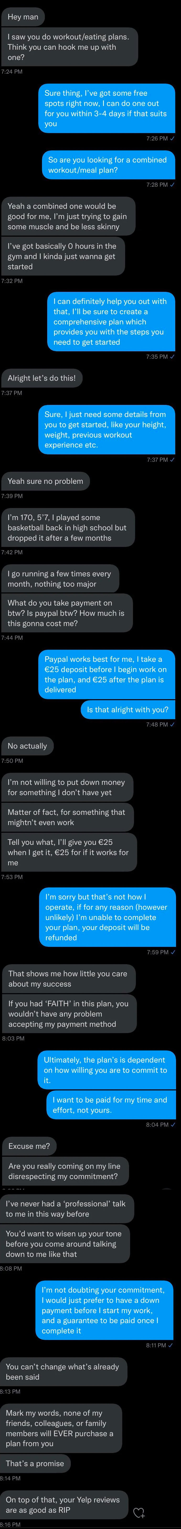 Text exchange ending with, &quot;Mark my words, none of my friends, colleagues, or family members will EVER purchase a plan from you. That&#x27;s a promise. On top of that, your Yelp reviews are as good as RIP.&quot;