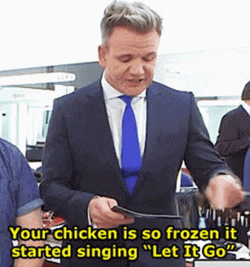 Gordon Ramsay saying, &quot;Your chicken is so frozen it started singing &quot;Let it Go&quot;