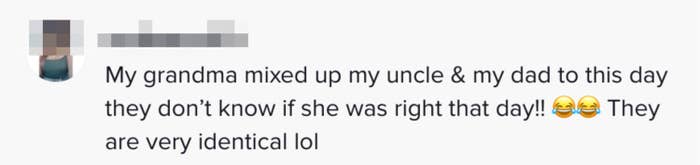 A TikTok comment saying their grandma still mixes up their uncle and dad, who are twins