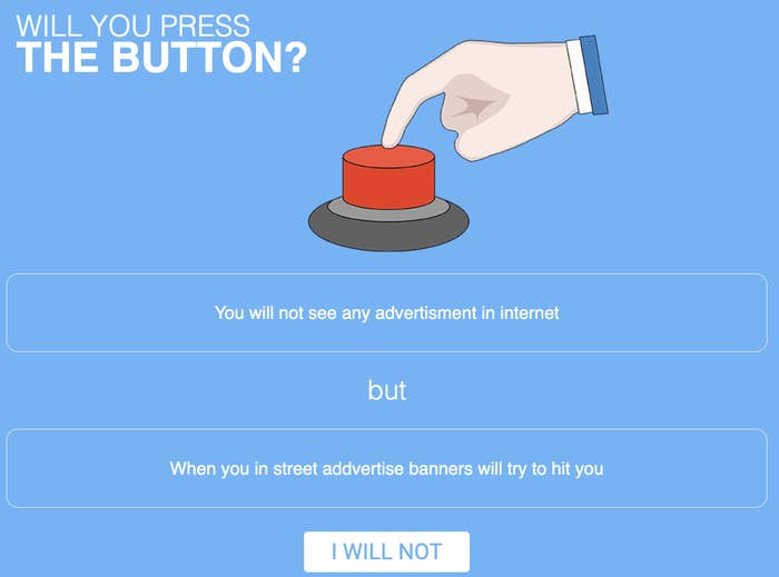 Will you press the button? You will not see any advertisement in internet, but in the street, advertisement banners will try to hit you