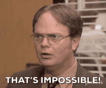 a gif of the character Dwight in the show &quot;The Office&quot; saying &quot;That&#x27;s impossible&quot;