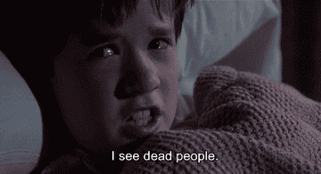 Haley Joel Osment saying, &quot;I see dead people&quot;
