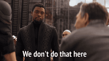 Chadwick Boseman as T&#x27;Challa in Black Panther saying &quot;we don&#x27;t do that here&quot;