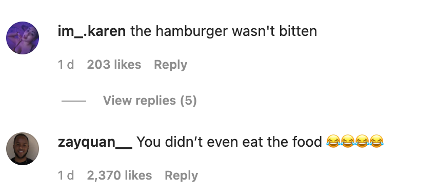 Comments on Instagram read &quot;the hamburger wasn&#x27;t bitten&quot; and &quot;you didn&#x27;t even eat the food&quot;
