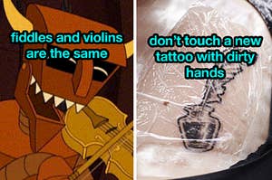 A robot playing the fiddle and a caption that says "fiddles and violins are the same" and a new tattoo with the caption "don't touch a new tattoo with dirty hands"