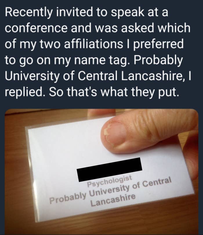 A person was asked which school should be put on their name tag and when they said &quot;probably University of Central Lancashire&quot; that&#x27;s exactly what was put