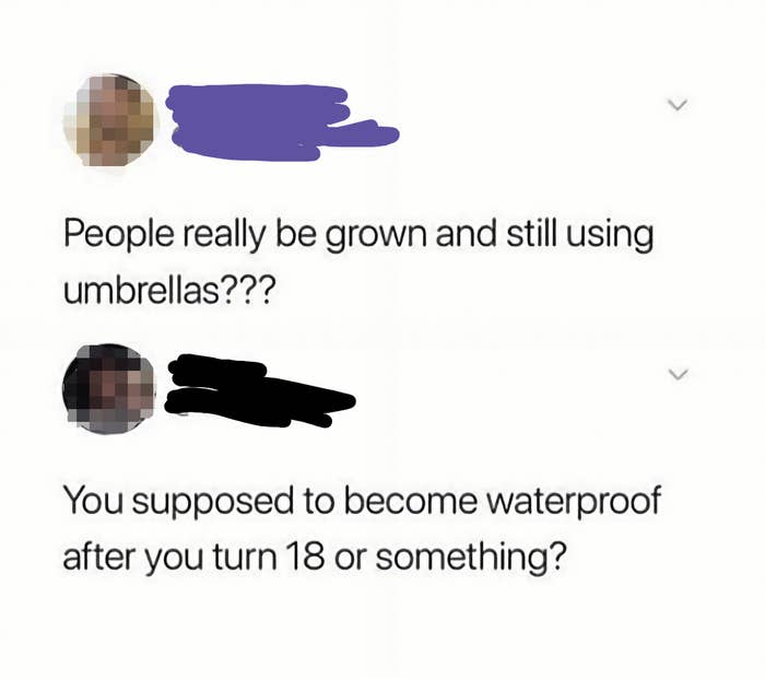 someone responding and asking if people are just supposed to become waterproof after 18 years old