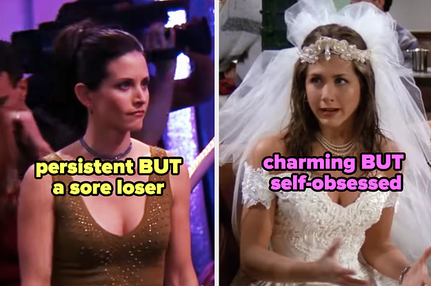Monica is persistent but a sore loser, and Rachel is charming but self-obsessed