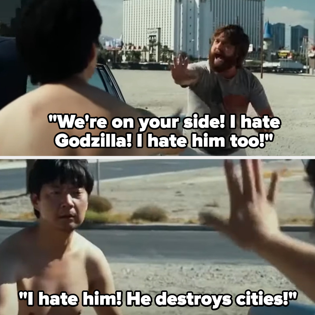 Zach Galafianakis saying, &quot;We&#x27;re on your side! I hate Godzilla! I hate him too!&quot; I hate him! He destroys cities!&quot;