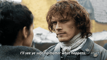 GIF of Sam Heughan from Outlander saying, &quot;I&#x27;ll see ye safe no matter what happens.&quot;