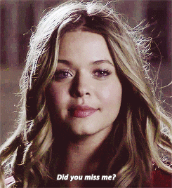 Alison saying &quot;did you miss me?&quot;