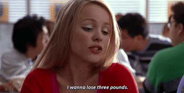A gif from mean girls that says &quot;i wanna lose three pounds&quot;