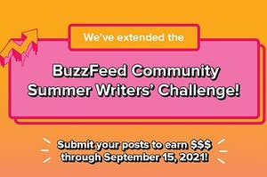 We've extended the BuzzFeed Community Summer Writers' Challenge