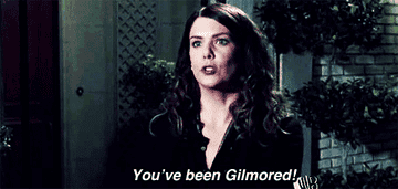 Lorelai Gilmore saying &quot;You&#x27;ve been Gilmored&quot;