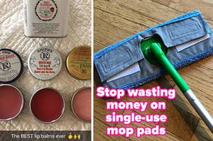 L: a reviewer photo of three lip balms in tins and text reading "The BEST lip balms ever", R: a reviewer photo of a Swiffer Sweeper with a reusable mop pad and text reading "Stop wasting money on single-use mop pads"