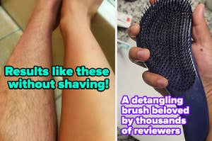 L: a reviewer hairy leg and a hairless leg with text reading "Results like these without shaving!", R: a hang holding a brush and text reading "A detangling brush beloved by thousands of reviewers"