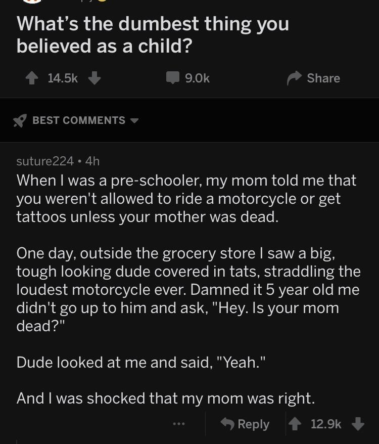 person whose mom tells that you can only ride motorcycles if your dad dies so they ask someonne if theri dad is dead and they say yes