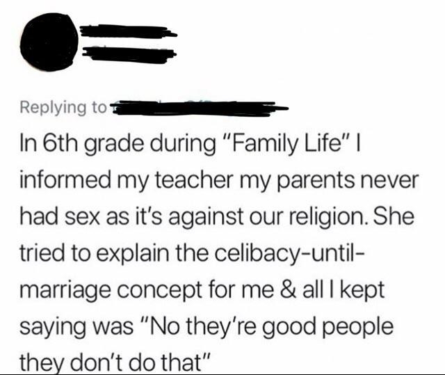person who says their parents don&#x27;t have sex because they are good people that don&#x27;t do that