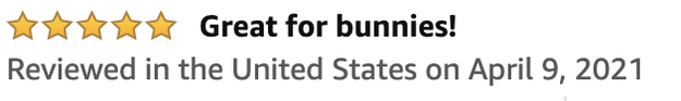 5-star Amazon review that says &quot;great for bunnies!&quot;
