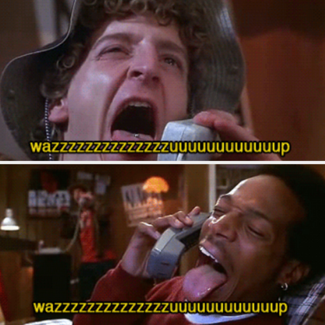 two characters yelling wazzzzuuupp on the phone