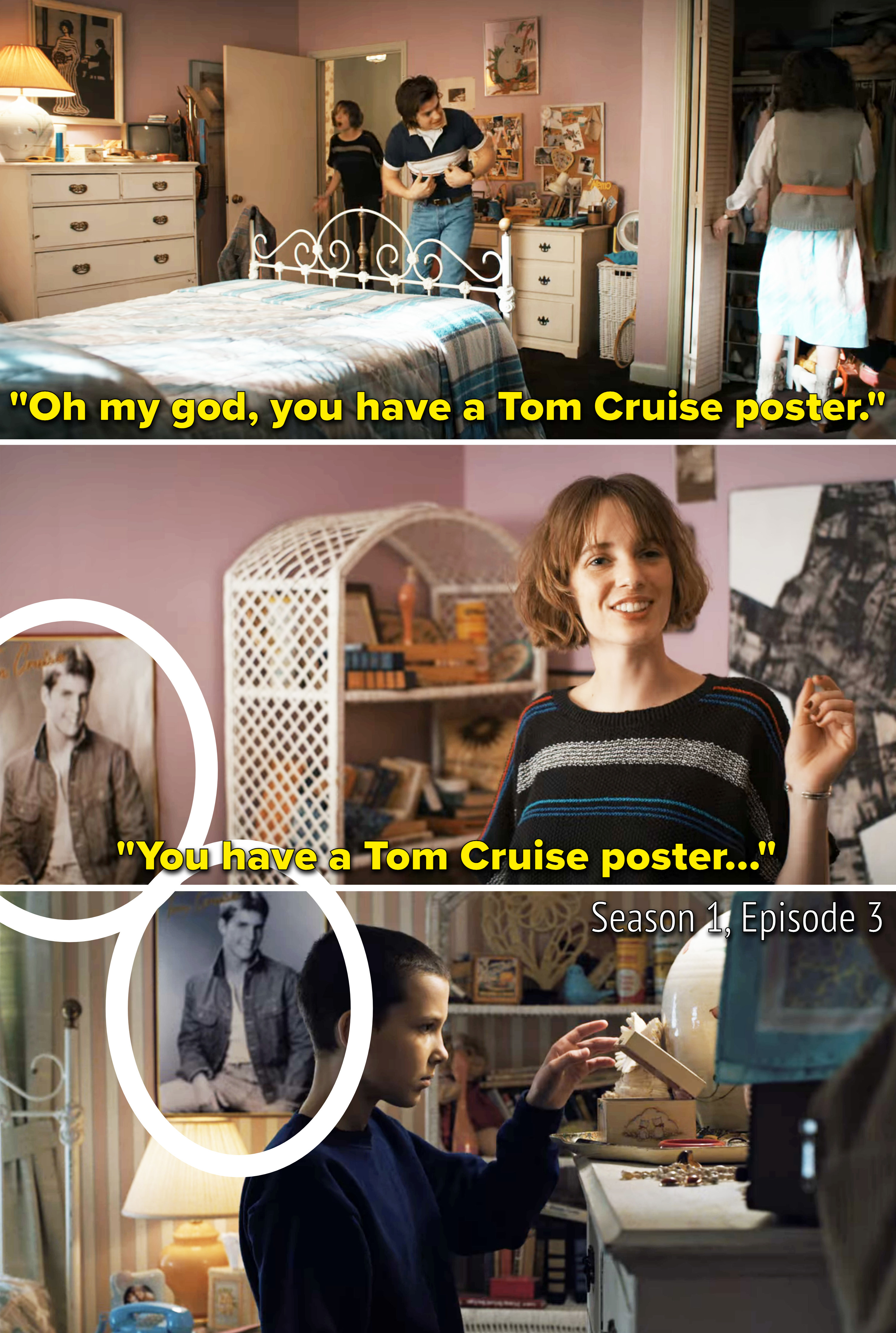 A friend pointing out the Tom Cruise poster on the wall; Eleven in the bedroom