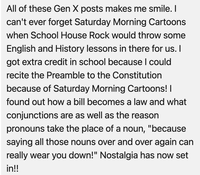 All of these Gen X posts makes me smile I got extra credit in school because I could recite the Preamble to the Constitution because of Saturday Morning Cartoons