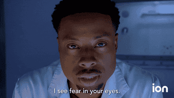 Person saying &quot;I see fear in your eyes&quot;