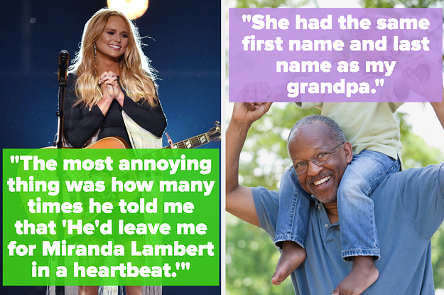 "The most annoying thing was how many times he told me that 'He'd leave me for Miranda Lambert in a heartbeat'" and "She had the same first name and last name as my grandpa"
