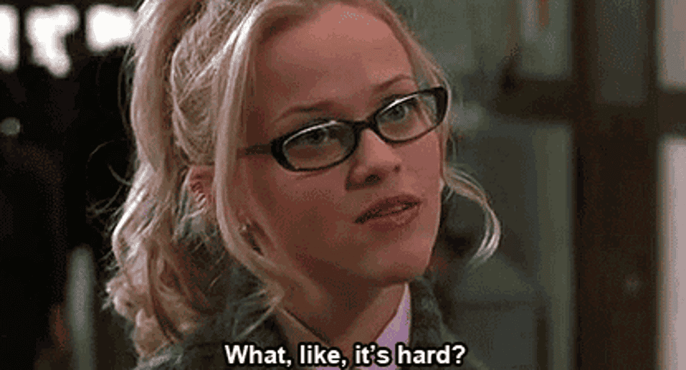 Elle Woods asks, &quot;What, like, it&#x27;s hard?&quot; in Legally Blonde