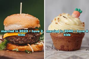 On the left, a cheeseburger labeled married in 2023 and have 2 kids, and on the right, a carrot cake cupcake labeled married in 2040 and have 4 kids