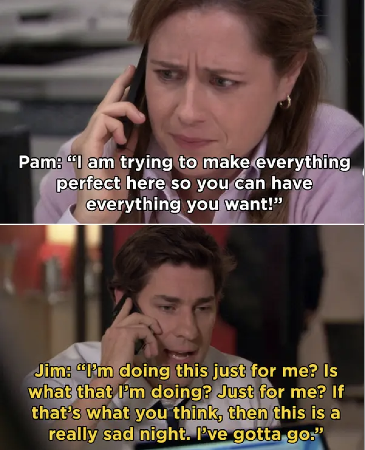 Jim telling pam he needs to hang up if she think he took the job just for himself