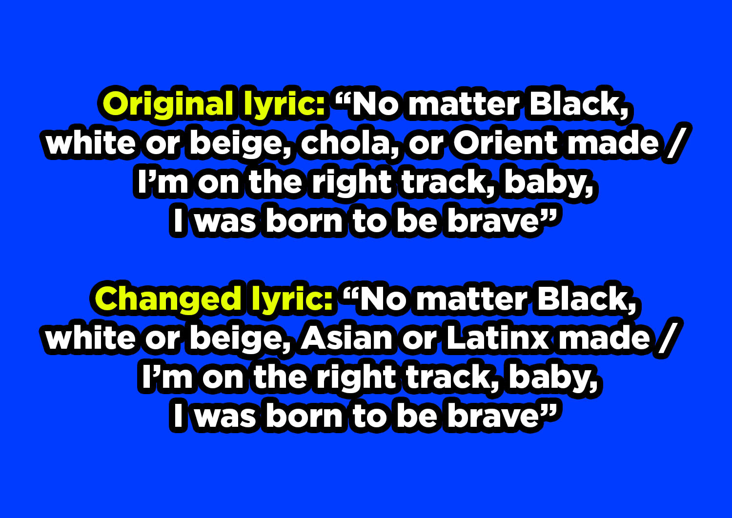 Original lyric &quot;No matter Black, white or beige, chola, or Orient made&quot; changed to &quot;No matter Black, white or beige, Asian or Latinx made&quot;