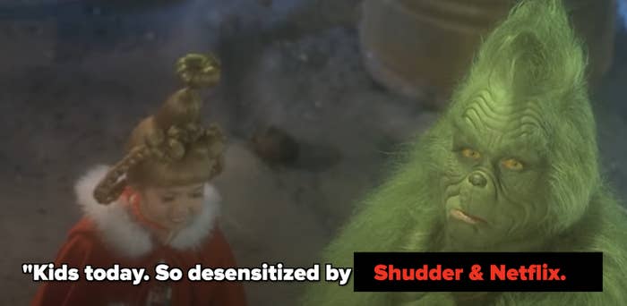 Grinch meme says &quot;kids today, so desensitized by Shudder and Netflix&quot;
