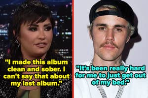 Demi Lovato captioned "I made this album clean and sober. I can't say that about my last album" and Justin Bieber captioned "It's been really hard for me to just get out of my bed"