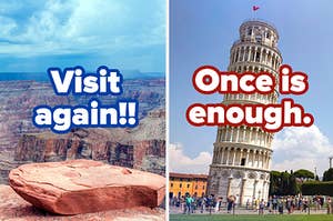 "visit again" over the grand canyon and "once is enough" over the leaning tower of pisa