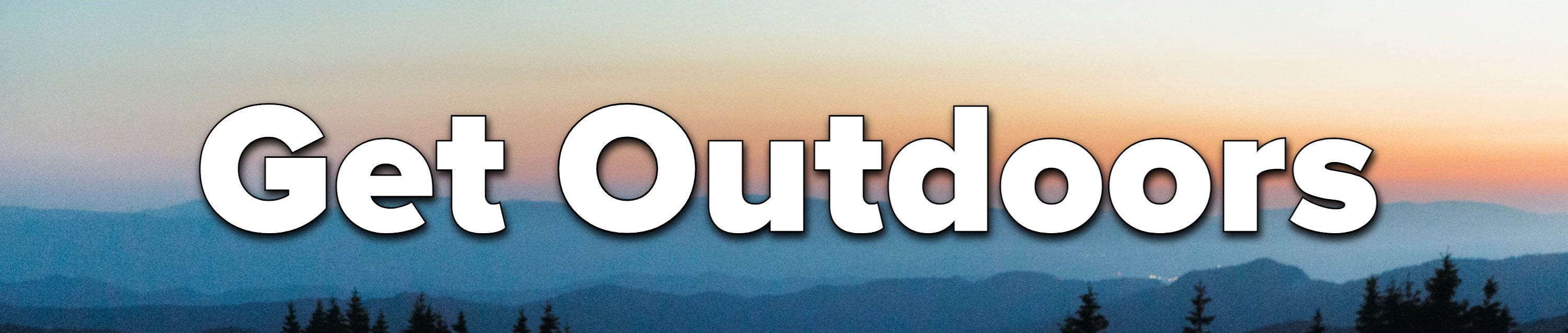 &quot;Get Outdoors&quot; text set on a photo of a mountain sunset